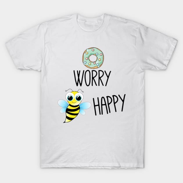 Donut worry bee happy T-Shirt by Bernesemountaindogstuff